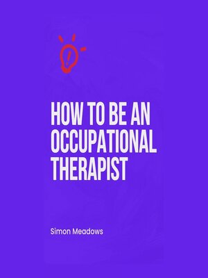 cover image of How to Be an Occupational Therapist